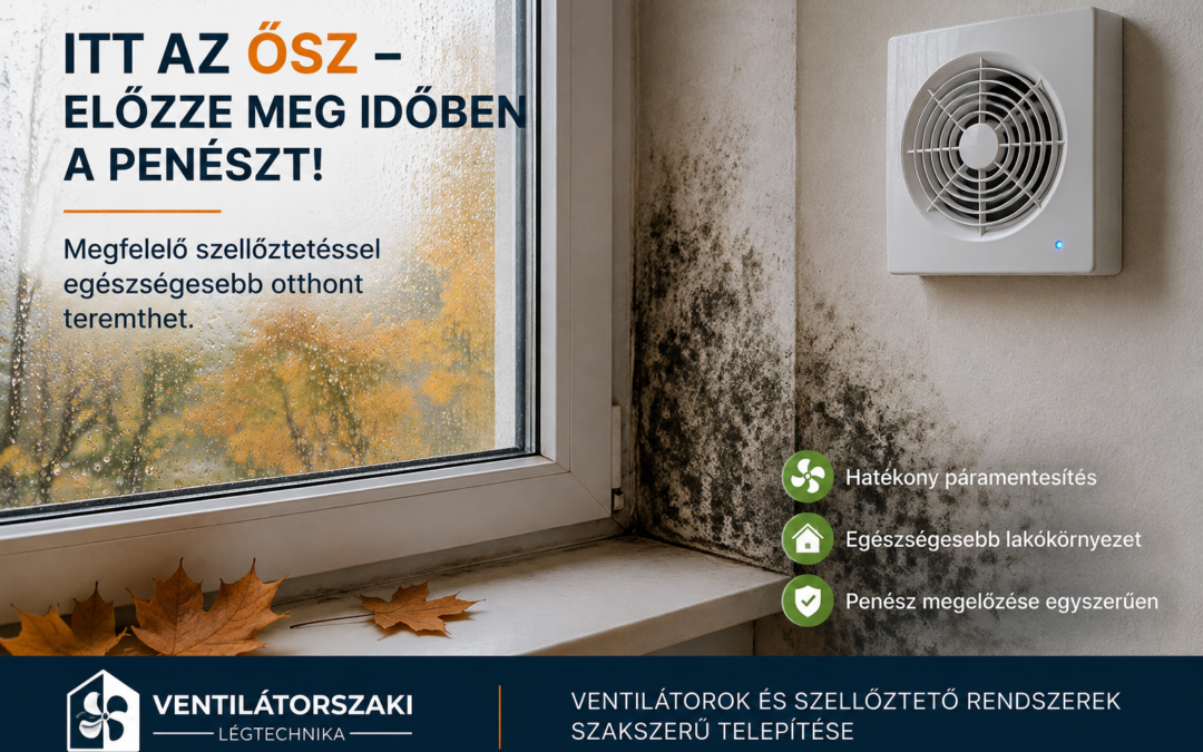 Itt az ősz – előzze meg időben a penészt megfelelő szellőztetéssel!